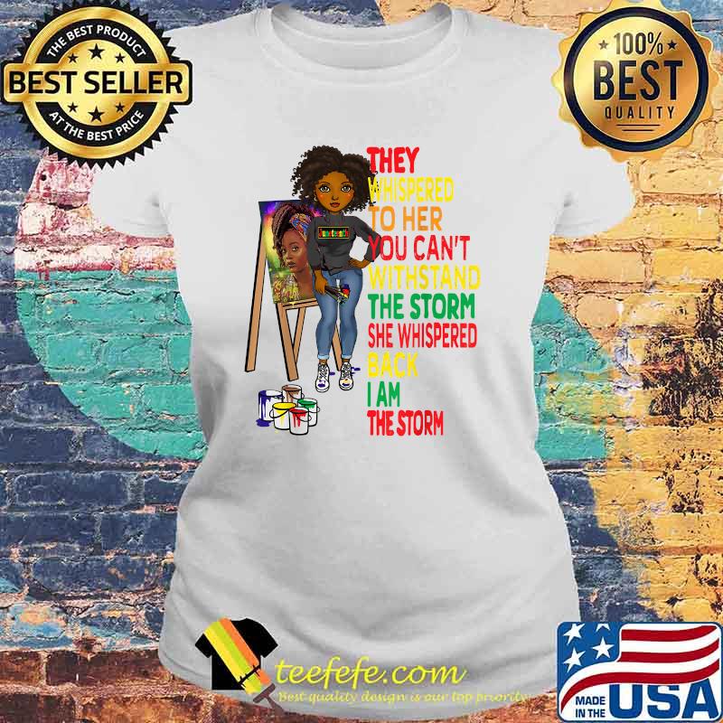 They whispered to her you cant withstand the storm she whispered Black Melanin Women Juneteenth T-Shirt Laides tee They whispered to her you cant withstand the storm she whispered Black Melanin Women Juneteenth T-Shirt Laides tee
