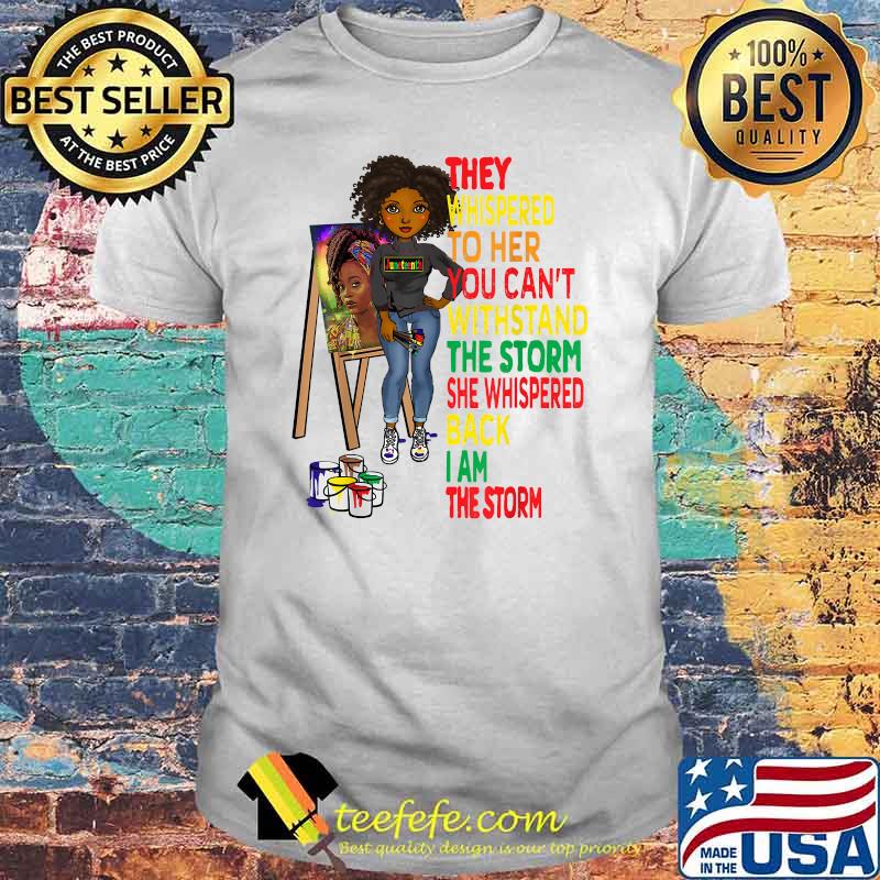 They whispered to her you cant withstand the storm she whispered Black Melanin Women Juneteenth T-Shirt