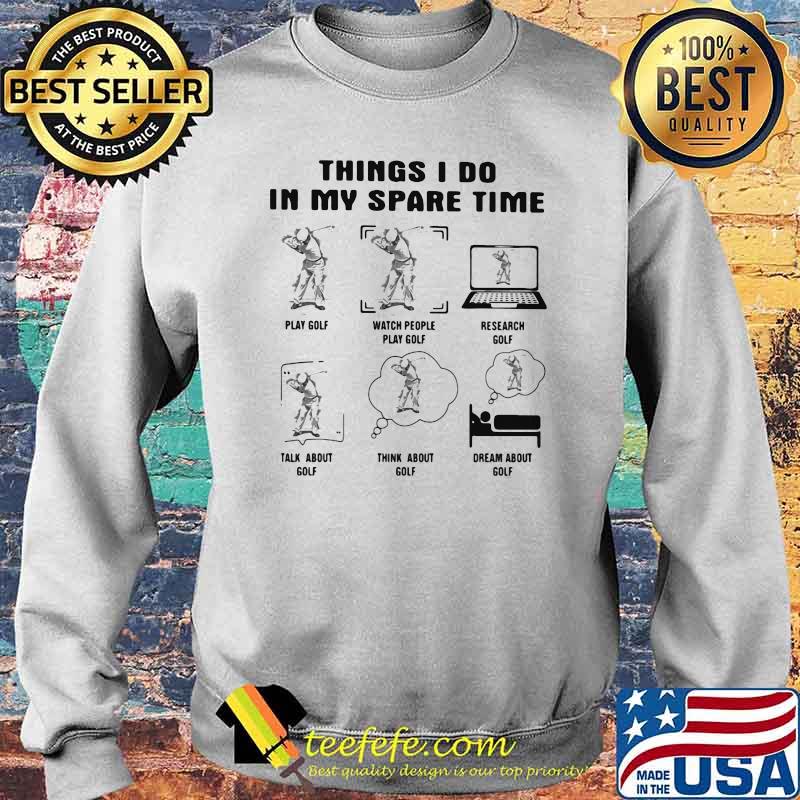 Things I Do IN My Spare Time Golf Shirt Sweater Things I Do IN My Spare Time Golf Shirt Sweater