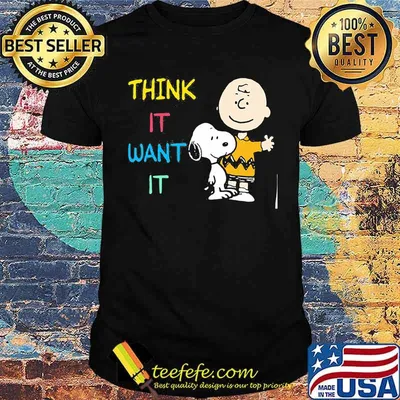 Think it want it snoopy charlie shirt