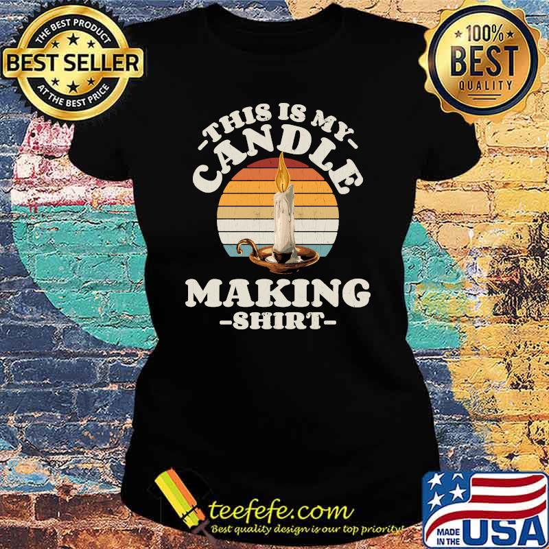 This Is My Candle Making Candlemaker Vintage T-Shirt Ladies tee This Is My Candle Making Candlemaker Vintage T-Shirt Ladies tee