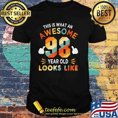 This is what an awesome 98 year old looks like vintage shirt