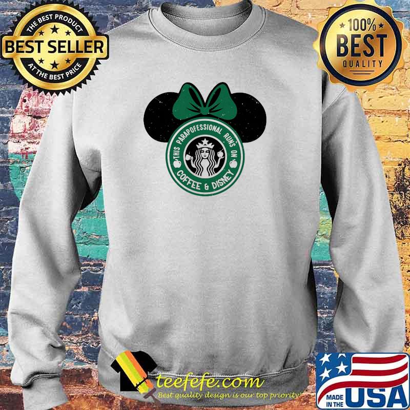 This Parapofessional Runs On Coffee And Disney Starbuck Shirt Sweater This Parapofessional Runs On Coffee And Disney Starbuck Shirt Sweater