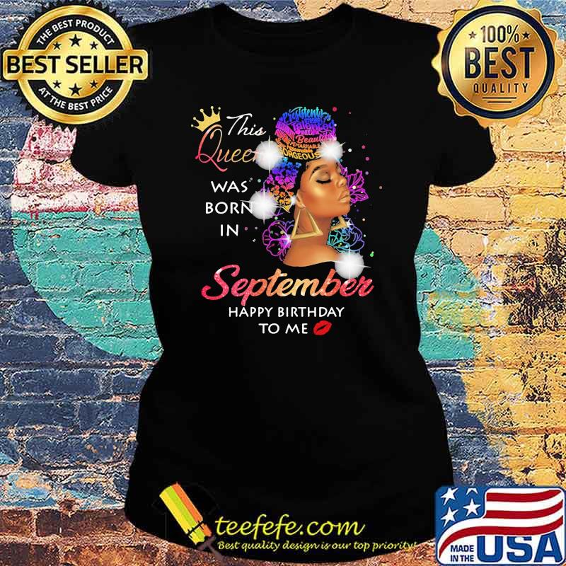 This queen was born in september happy birthday to me black woman Ladies tee