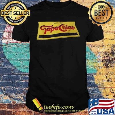 Topos chicos since 1895 Mineral water T-Shirt