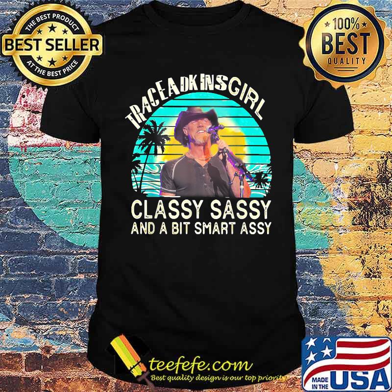 Trace Adkins Girl Classy Sassy And A Bit Smart Assy Vintage T-Shirt Trace Adkins Girl Classy Sassy And A Bit Smart Assy Vintage T-Shirt