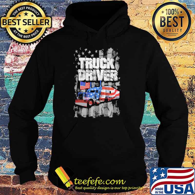 Truck Driver Happy Independence Day American Flag Shirt Hoodie