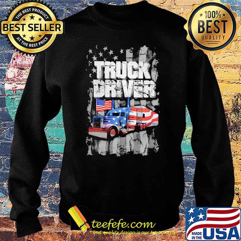 Truck Driver Happy Independence Day American Flag Shirt Sweater Truck Driver Happy Independence Day American Flag Shirt Sweater