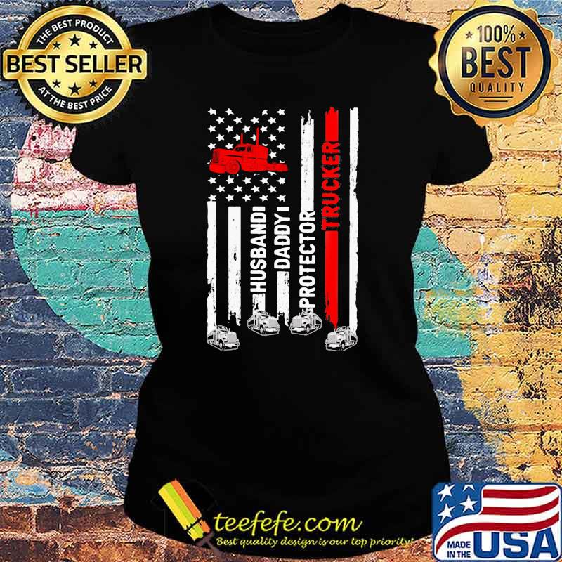 Trucker Husband daddy protector Flag Shirt Ladies tee Trucker Husband daddy protector Flag Shirt Ladies tee