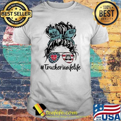Truckers wife life woman sunglasses american flag shirt