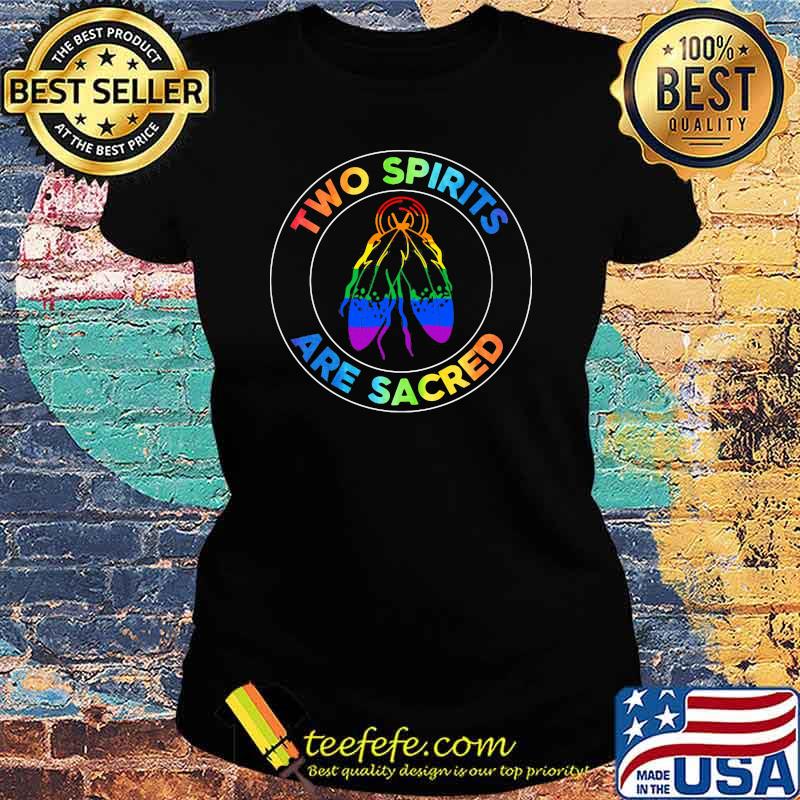 Two Spirits Are Sacred LGBT Shirt Ladies tee Two Spirits Are Sacred LGBT Shirt Ladies tee