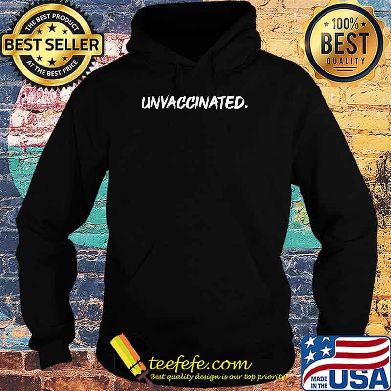 Unvaccinated Forced Vaccine T-Shirt Hoodie Unvaccinated Forced Vaccine T-Shirt Hoodie