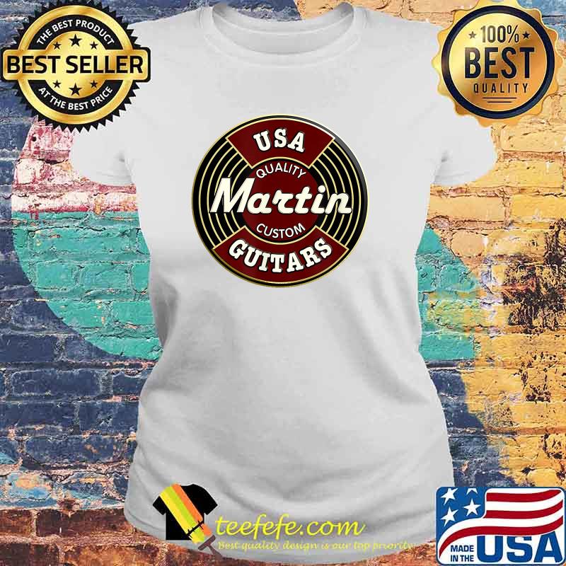 Usa Quality Martin Custom Guitars T-Shirt Laides tee Usa Quality Martin Custom Guitars T-Shirt Laides tee