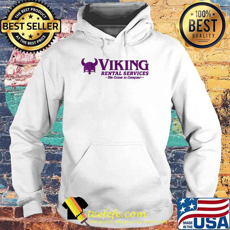 Viking Rental Services We Come To Conquer T-Shirt Hoodie Viking Rental Services We Come To Conquer T-Shirt Hoodie