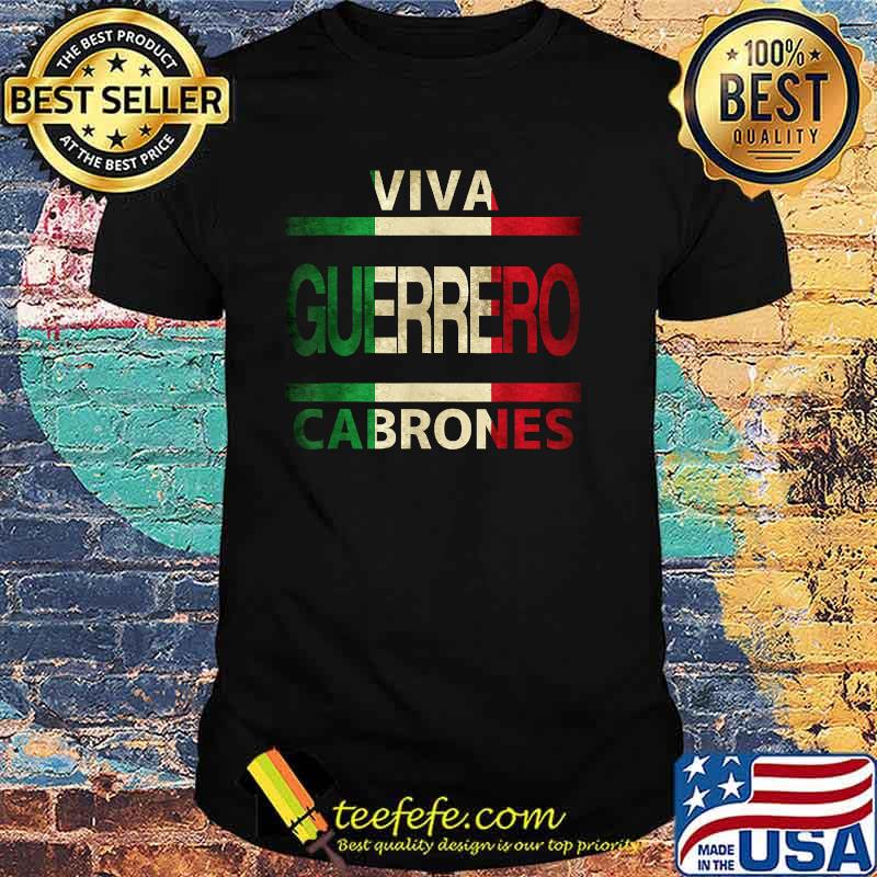 Viva Guerrero Cabrones Mexico Mexican Flag T-Shirt