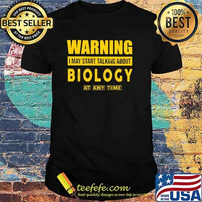 Warning I May Start Talking About Biology At Any Time Shirt