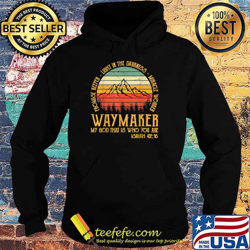 Waymaker my god that is who you are isaiah vintage Hoodie Waymaker my god that is who you are isaiah vintage Hoodie