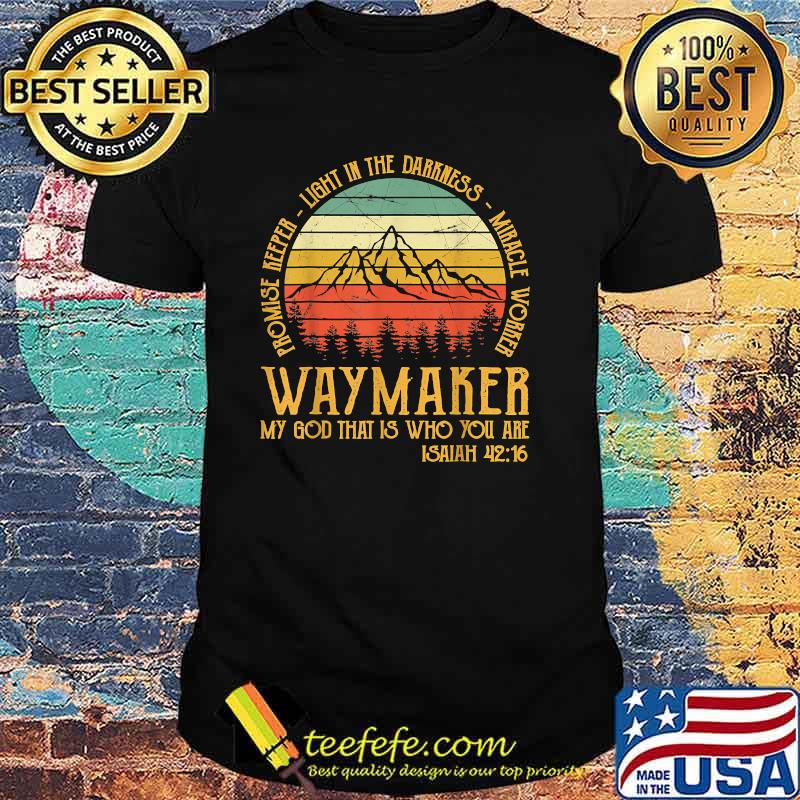 Waymaker my god that is who you are isaiah vintage shirt