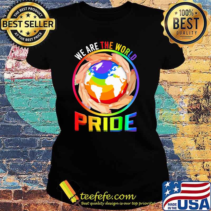 We Are The World Pride LGBT Save Everyone's Planet Shirt Ladies tee We Are The World Pride LGBT Save Everyone's Planet Shirt Ladies tee