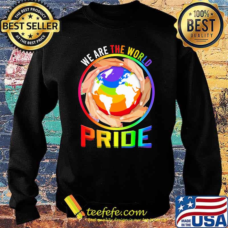 We Are The World Pride LGBT Save Everyone's Planet Shirt Sweater We Are The World Pride LGBT Save Everyone's Planet Shirt Sweater