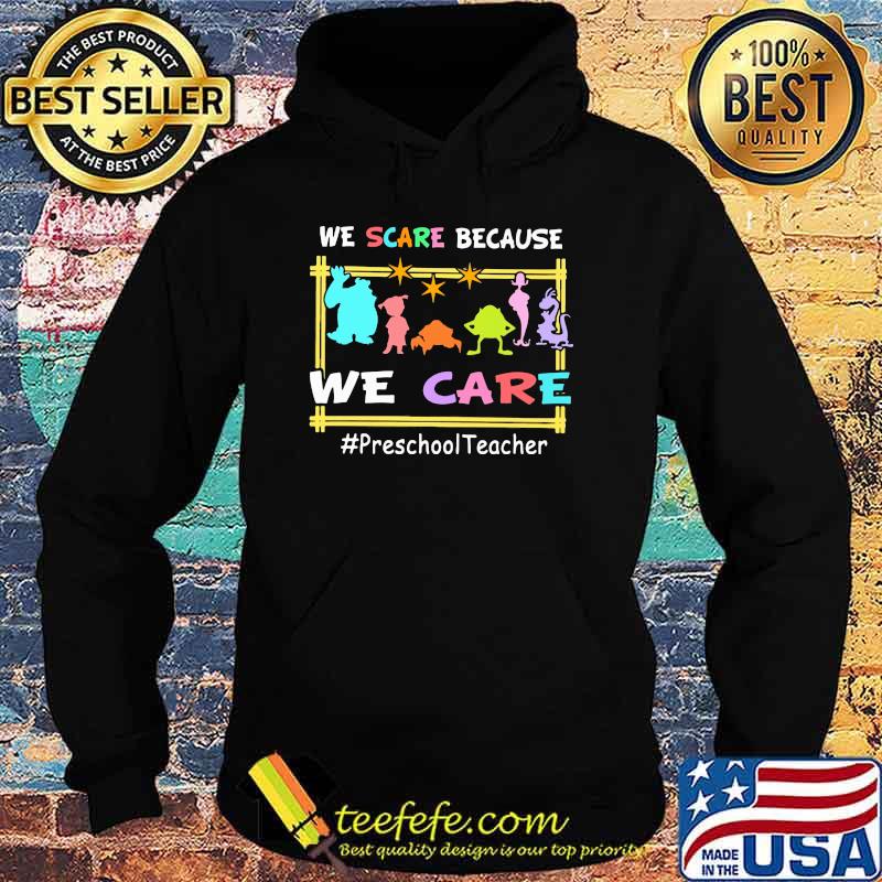 We Scare Because We Scare Monster Hoodie We Scare Because We Scare Monster Hoodie