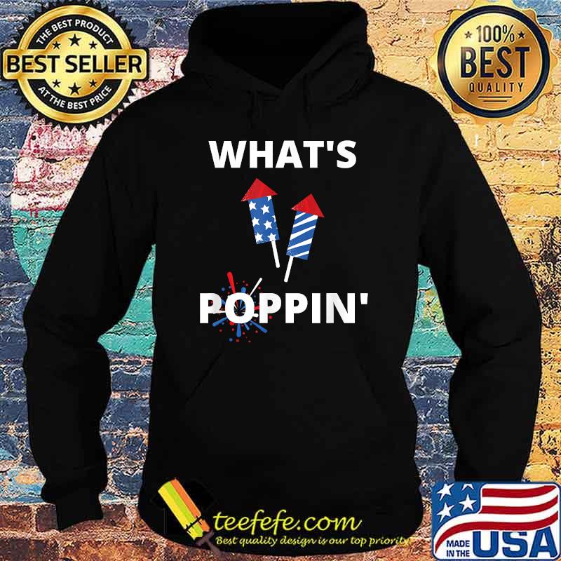 Whats Poppin 4th Of July America Fireworks Director T-Shirt Hoodie Whats Poppin 4th Of July America Fireworks Director T-Shirt Hoodie