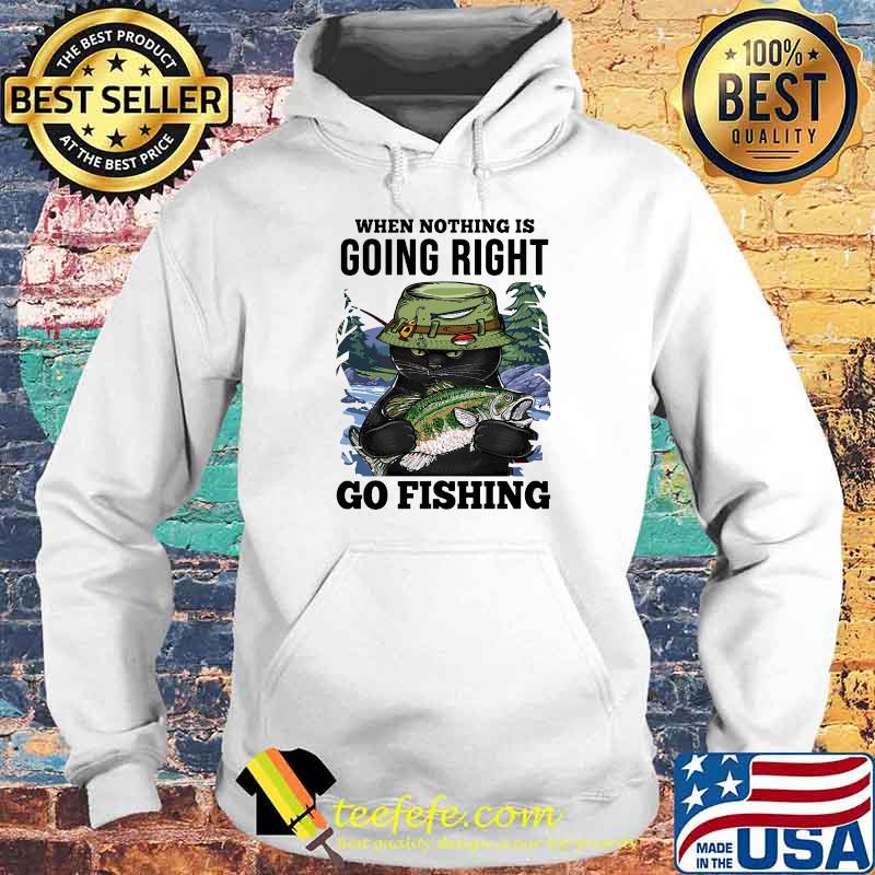 When Nothing Is Going Right Go Fishing Cat Hoodie