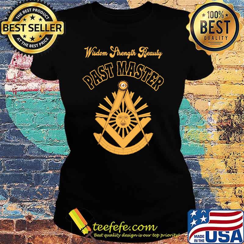 Wisdom strength beauty past master Ladies tee Wisdom strength beauty past master Ladies tee