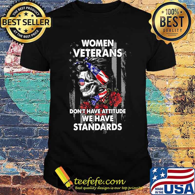 Women veterans dont have attitude we have standards skull flower american flag Unisex Women veterans dont have attitude we have standards skull flower american flag Unisex