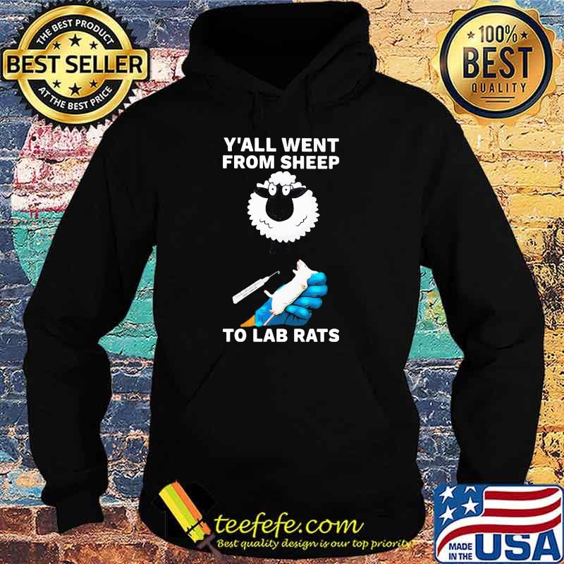 Y'all Went From Sheep To Lab Rats Shirt Hoodie Y'all Went From Sheep To Lab Rats Shirt Hoodie