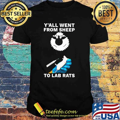 Y'all Went From Sheep To Lab Rats Shirt