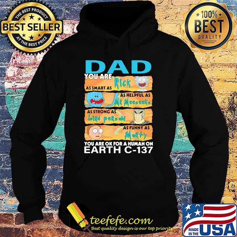 You are Dad as smart as rick as helpful as mr meeseeks as strong as bird person you are ok for a human on fart Hoodie You are Dad as smart as rick as helpful as mr meeseeks as strong as bird person you are ok for a human on fart Hoodie