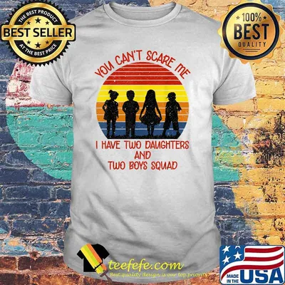 You Cant Scare Me I Have Two Daughters Two Boys For Parents Vintage T-Shirt