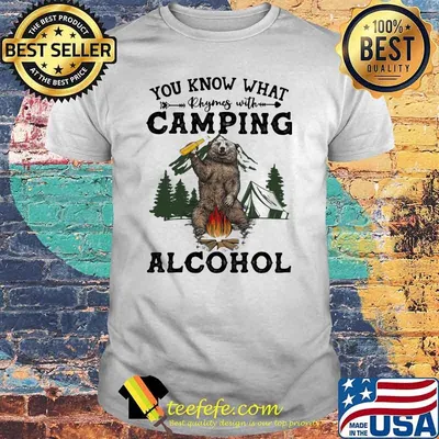 You Know What Rhymes With Camping Alcohol Bear Shirt