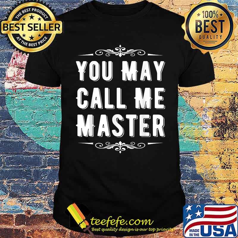 You May call me Masters Graduation T-Shirt