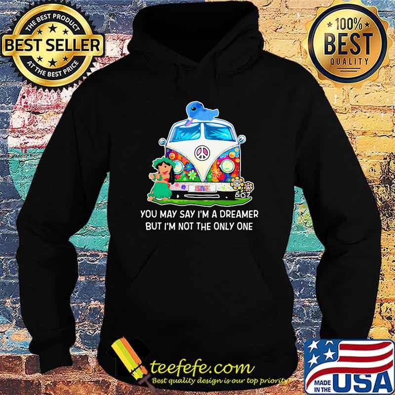 You may say im a dreamer but im not the only one lilo and stitch s Hoodie You may say im a dreamer but im not the only one lilo and stitch s Hoodie