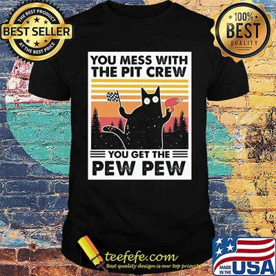 You mess with the pit crew you get the pew pew cat vintage shirt