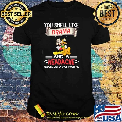 You smell like and a headache please get away from me mickey shirt