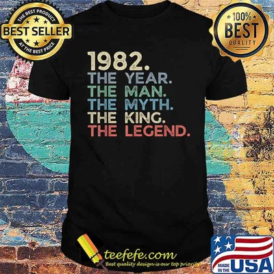 1982 The Year Man Myth King Legend Retro Shirt