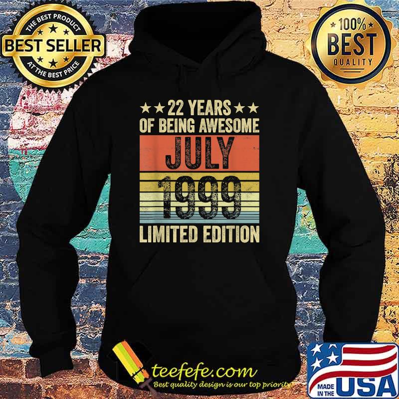 22 Years Of being awesome July 1999 limited edition vintage s Hoodie 22 Years Of being awesome July 1999 limited edition vintage s Hoodie