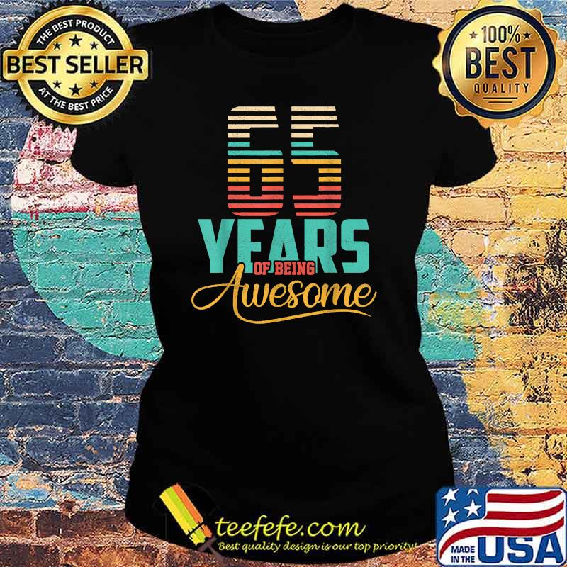 65 Years Of being Awesome T-Shirt Ladies tee 65 Years Of being Awesome T-Shirt Ladies tee