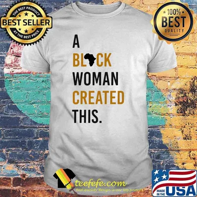 A Black Woman Created This Shirt