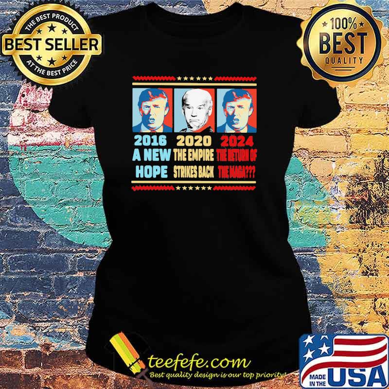 A new hope the empire strikes back the return of the maga Trump biden Ladies tee A new hope the empire strikes back the return of the maga Trump biden Ladies tee