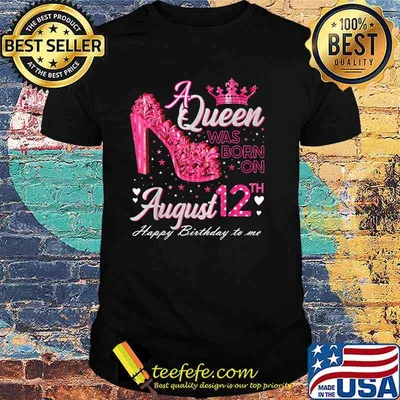 A Queen Was Born on August 12 High Heel August 12th Birthday T-Shirt