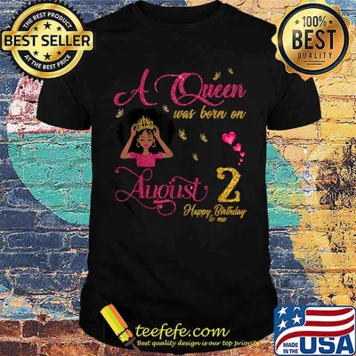 A Queen Was Born On August 2 Happy Birthday To Me Shirt