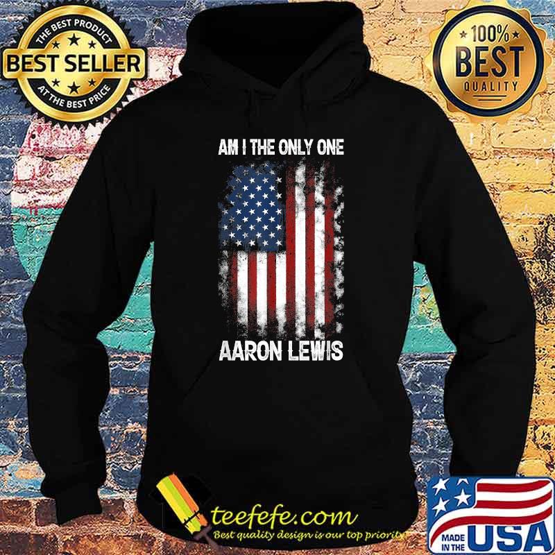 Aaron Lewis Am I The Only One American Flag Shirt Hoodie Aaron Lewis Am I The Only One American Flag Shirt Hoodie