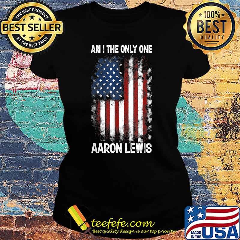 Aaron Lewis Am I The Only One American Flag Shirt Ladies tee Aaron Lewis Am I The Only One American Flag Shirt Ladies tee