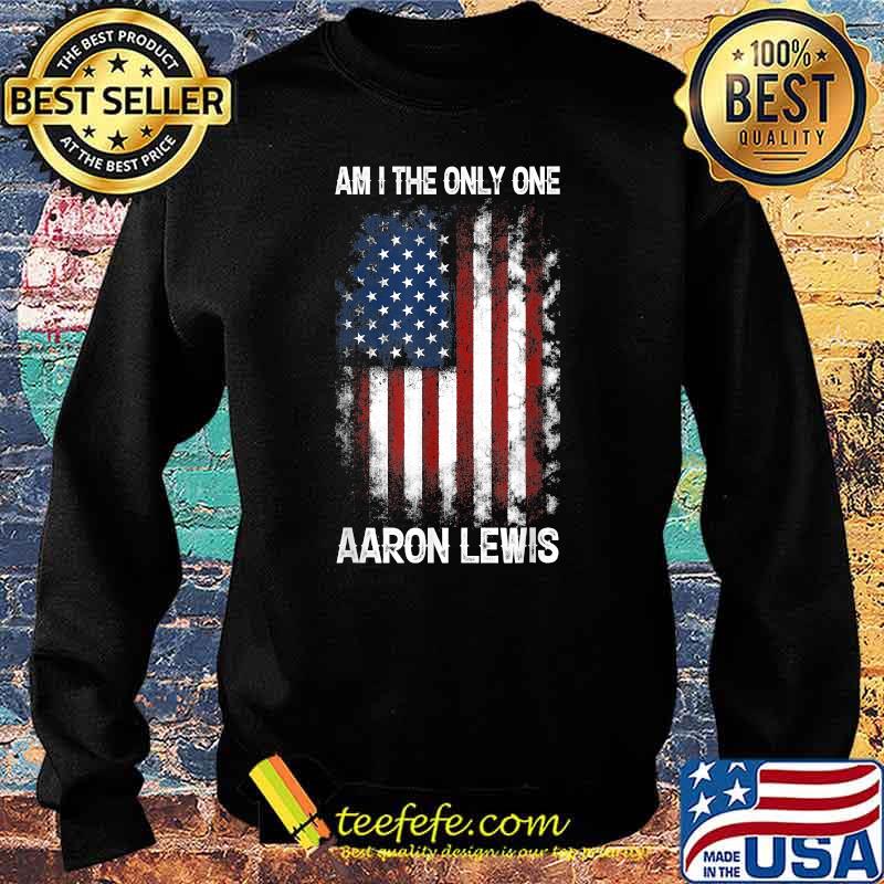 Aaron Lewis Am I The Only One American Flag Shirt Sweater Aaron Lewis Am I The Only One American Flag Shirt Sweater