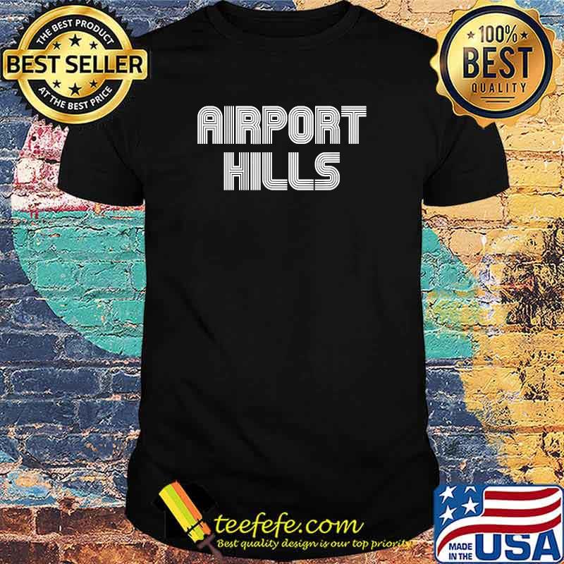 Airport Hills Funny T-Shirt