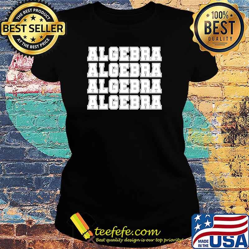 Algebra Math Teacher T-s Ladies tee Algebra Math Teacher T-s Ladies tee